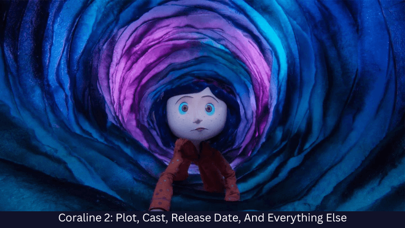 Everything About Coraline 2 Release Date, Plot, Cast, Trailer, Many More